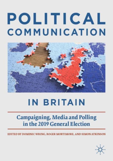 Political Communication in Britain: Campaigning, Media and Polling in the 2019 General Election