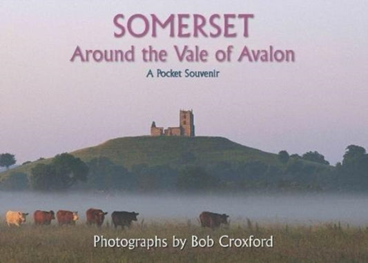 SOMERSET: Around the Vale of Avalon