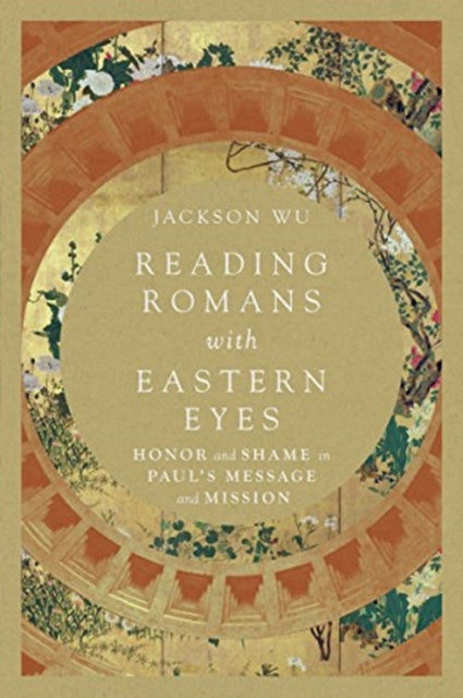 Reading Romans with Eastern Eyes: Honor and Shame in Paul's Message and Mission