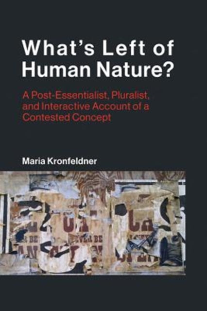 What's Left of Human Nature?: A Post-Essentialist, Pluralist, and Interactive Account of a Contested Concept