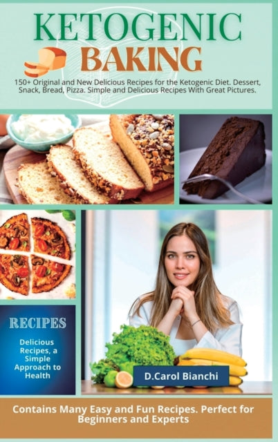 Keto Baking: 150+ Original and New Delicious Recipes for the Ketogenic Diet. Dessert, Snack, Bread, Pizza. Simple and Delicious Recipes With Great Pictures.