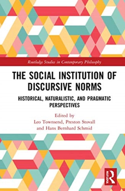 Social Institution of Discursive Norms: Historical, Naturalistic, and Pragmatic Perspectives