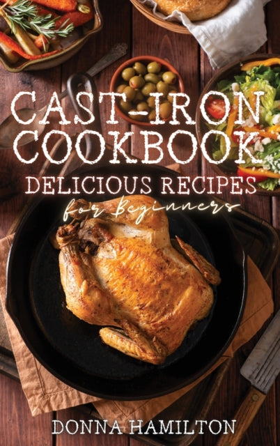 Cast-Iron Cookbook: Delicious Recipes for Beginners
