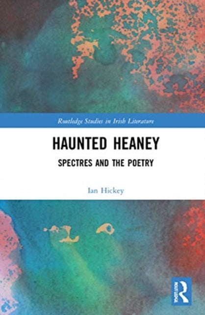 Haunted Heaney: Spectres and the Poetry