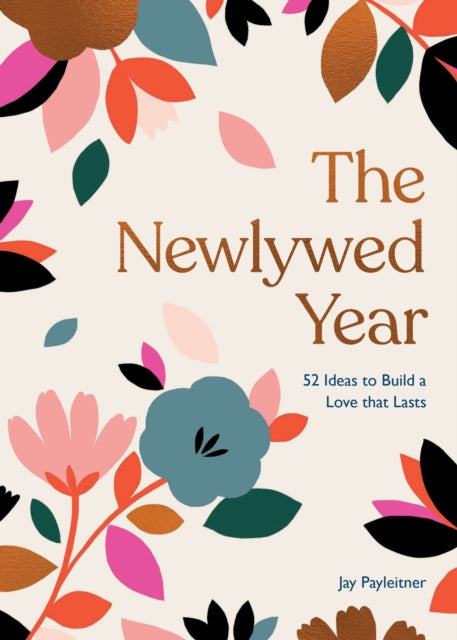 Newlywed Year: 52 Ideas for Building a Love That Lasts