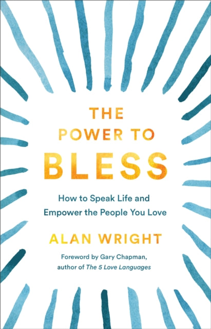 Power to Bless: How to Speak Life and Empower the People You Love