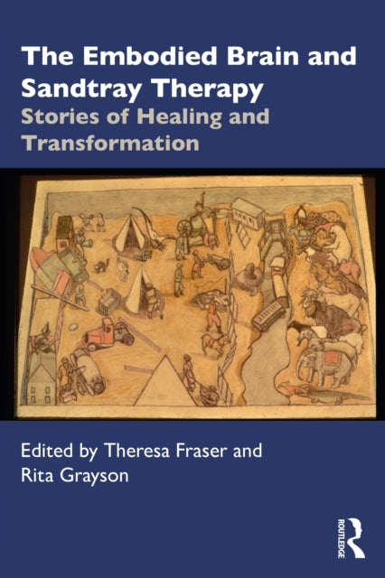 Embodied Brain and Sandtray Therapy: Stories of Healing and Transformation