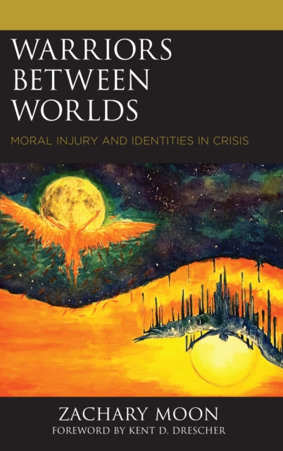 Warriors between Worlds: Moral Injury and Identities in Crisis