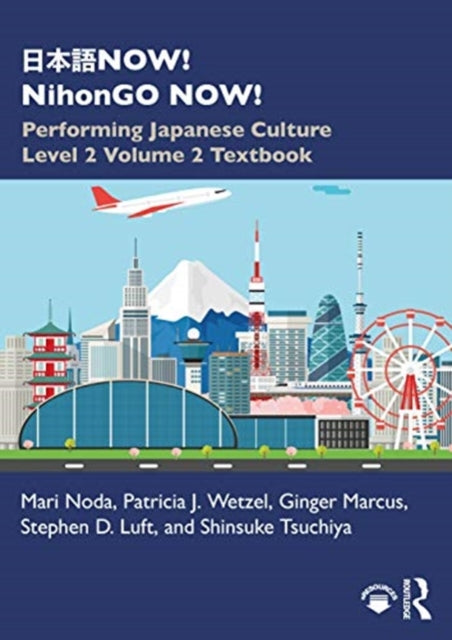 NOW! NihonGO NOW!: Performing Japanese Culture - Level 2 Volume 2 Textbook