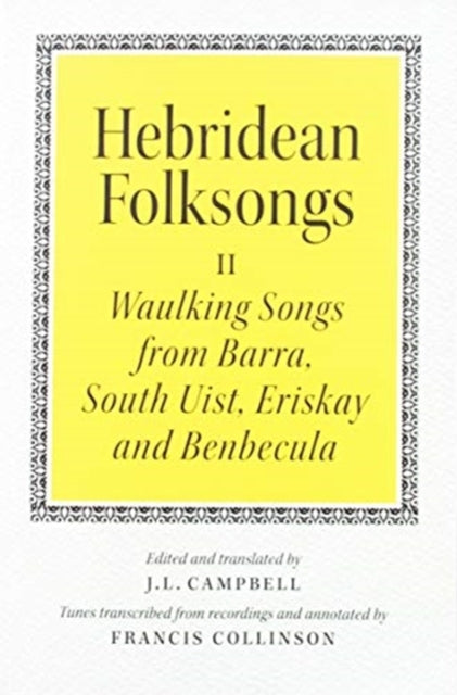 Hebridean Folk Songs: Waulking Songs from Barra, South Uist, Eriskay and Benbecula