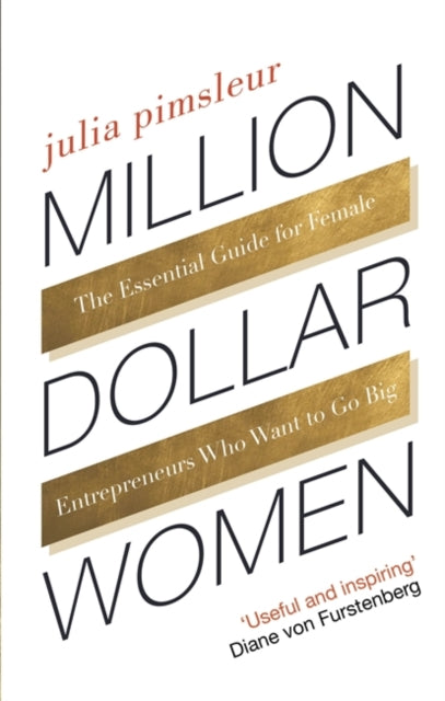 Million Dollar Women: The Essential Guide for Female Entrepreneurs Who Want to Go Big