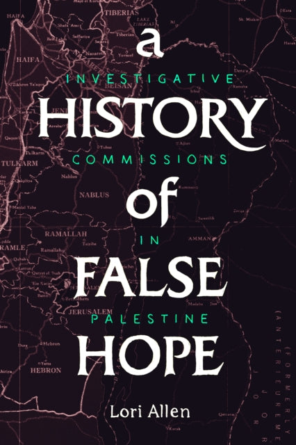History of False Hope: Investigative Commissions in Palestine