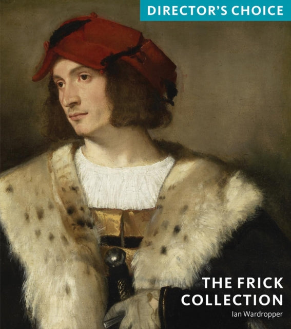 Frick Collection: Director's Choice: Director's Choice