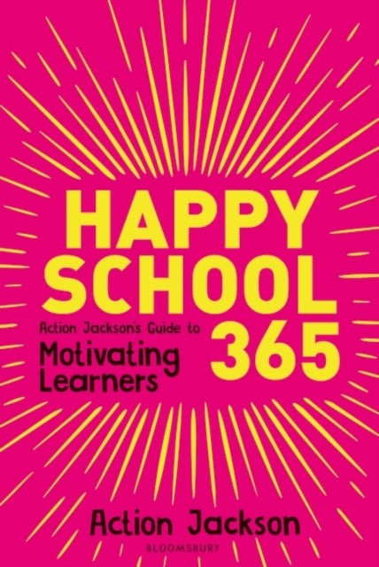 Happy School 365: Action Jackson's guide to motivating learners