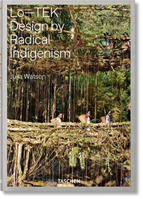 Julia Watson. Lo-TEK. Design by Radical Indigenism