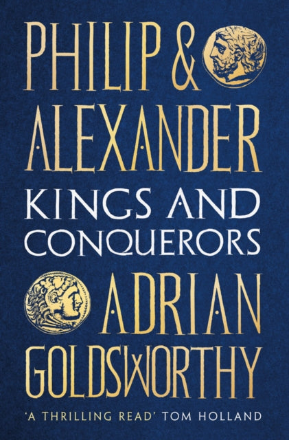 Philip and Alexander: Kings and Conquerors