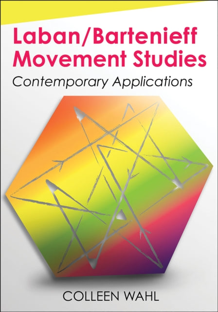 Laban/Bartenieff Movement Studies: Contemporary Applications