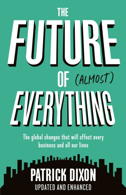 Future of Almost Everything: How our world will change over the next 100 years