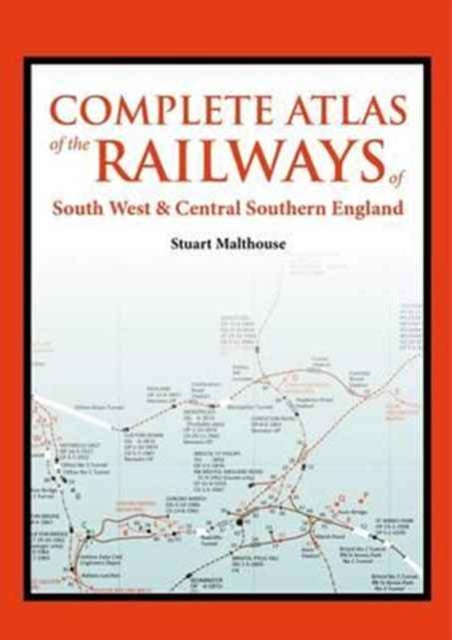 Atlas of the Railways in South West and Central Southern England