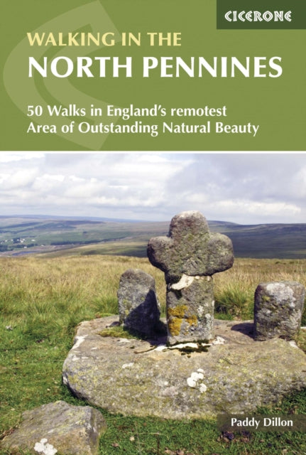 Walking in the North Pennines: 50 Walks in England's remotest Area of Outstanding Natural Beauty