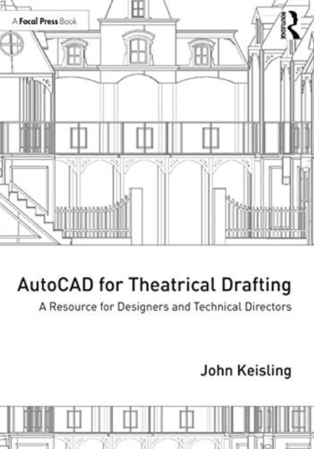 AutoCAD for Theatrical Drafting: A Resource for Designers and Technical Directors