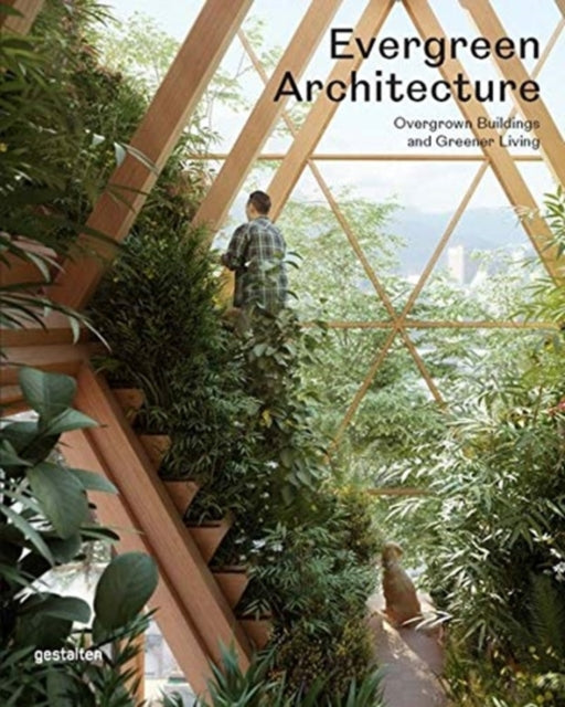 Evergreen Architecture: Overgrown Buldings and Greener Living