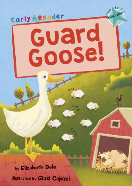 Guard Goose: (Turquoise Early Reader)