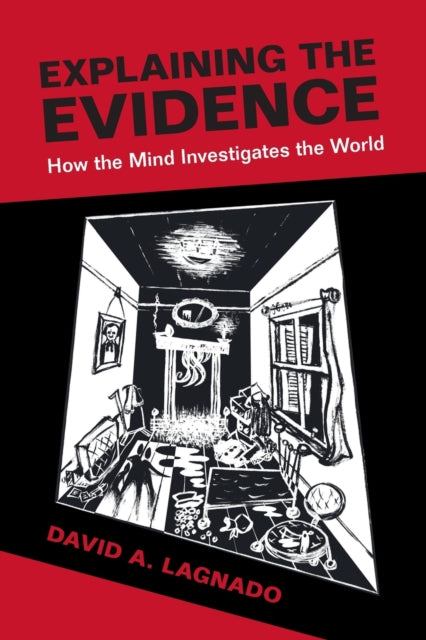 Explaining the Evidence: How the Mind Investigates the World