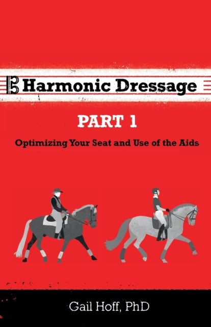 Harmonic Dressage: Part 1 Optimizing Your Seat and Use of the Aids