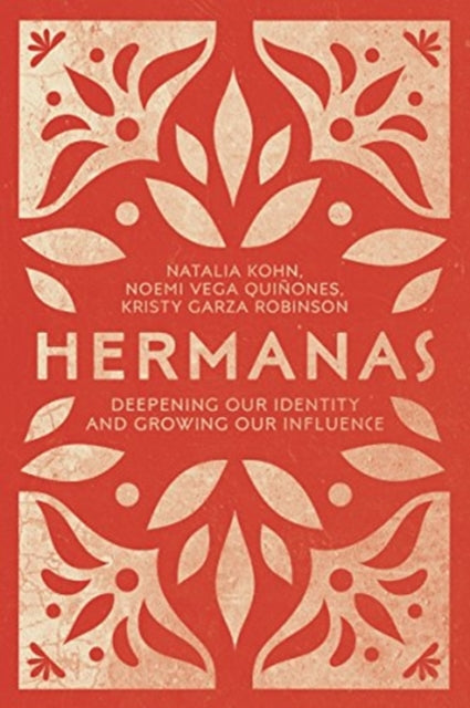 Hermanas: Deepening Our Identity and Growing Our Influence