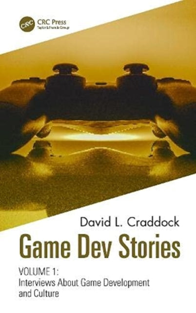 Game Dev Stories Volume 1: Interviews About Game Development and Culture