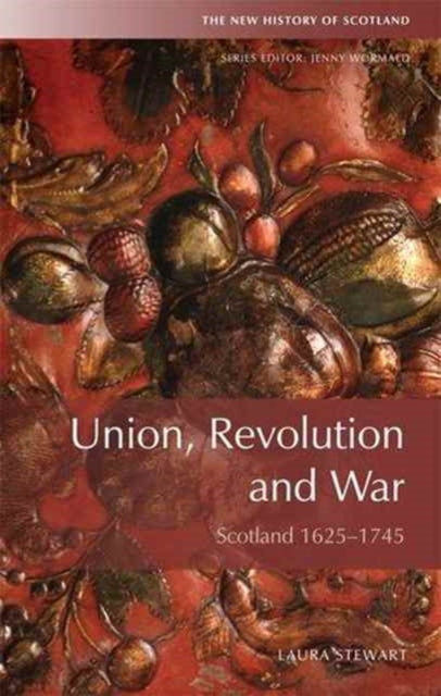 Union and Revolution: Scotland and Beyond, 1625-1745