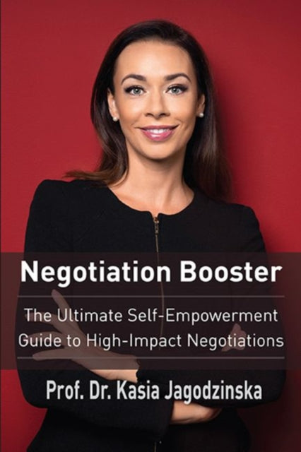 Negotiation Booster: The Ultimate Self-Empowerment Guide to High-Impact Negotiations