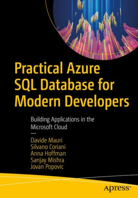 Practical Azure SQL Database for Modern Developers: Building Applications in the Microsoft Cloud