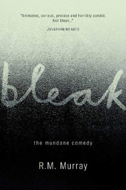 Bleak: The Mundane Comedy