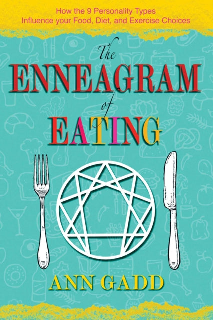 Enneagram of Eating: How the 9 Personality Types Influence Your Food, Diet, and Exercise Choices