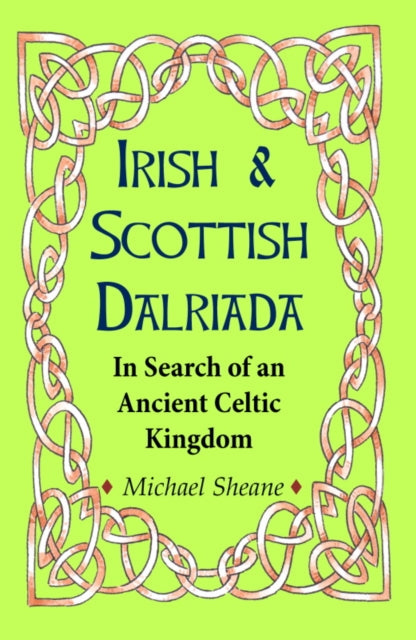 Irish and Scottish Dalriada: In Search of an Ancient Kingdom