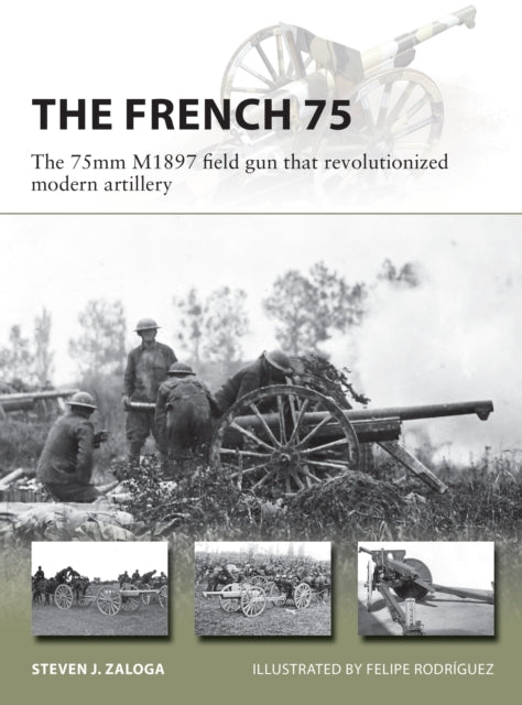 French 75: The 75mm M1897 field gun that revolutionized modern artillery