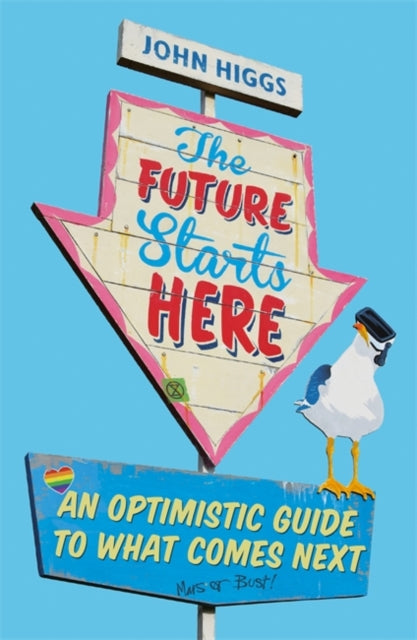 Future Starts Here: An Optimistic Guide to What Comes Next