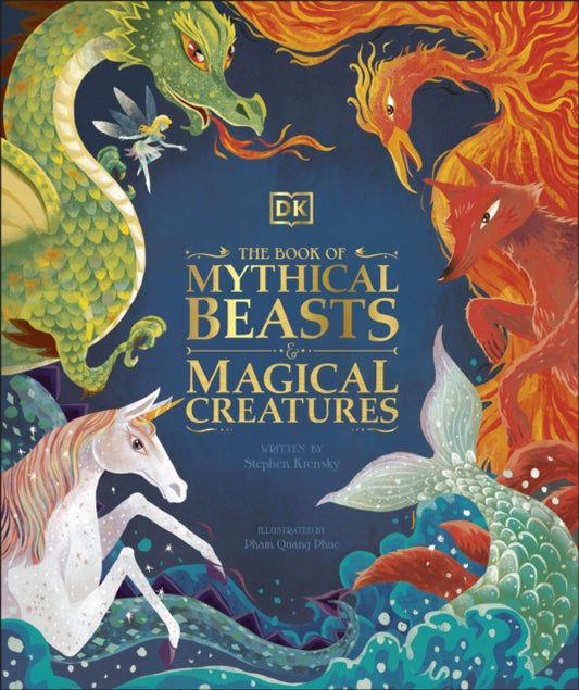 Book of Mythical Beasts and Magical Creatures: Meet your favourite monsters, fairies, heroes, and tricksters from all around the world