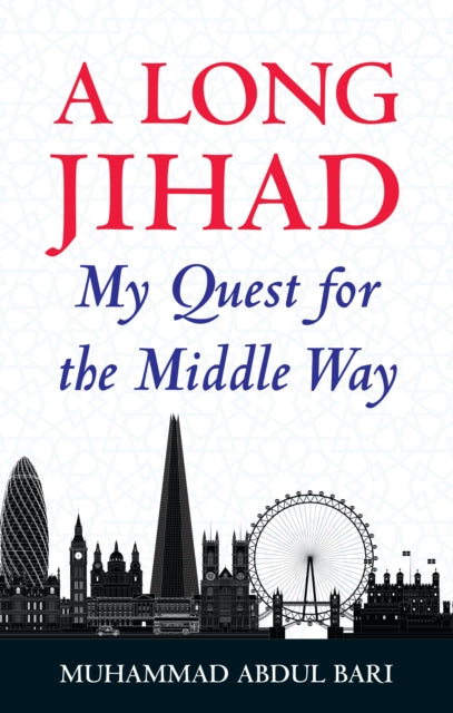 Long Jihad: My Quest for the Middle Way