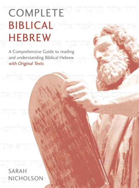 Complete Biblical Hebrew: A Comprehensive Guide to Reading and Understanding Biblical Hebrew, with Original Texts