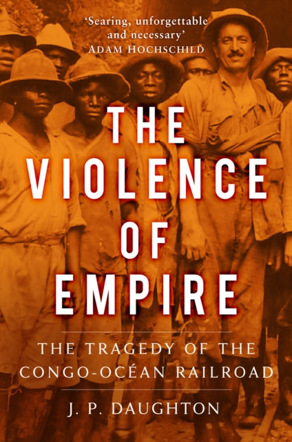 Violence of Empire: The Tragedy of the Congo-Ocean Railroad