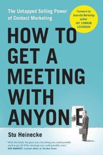 How to Get a Meeting with Anyone: The Untapped Selling Power of Contact Marketing