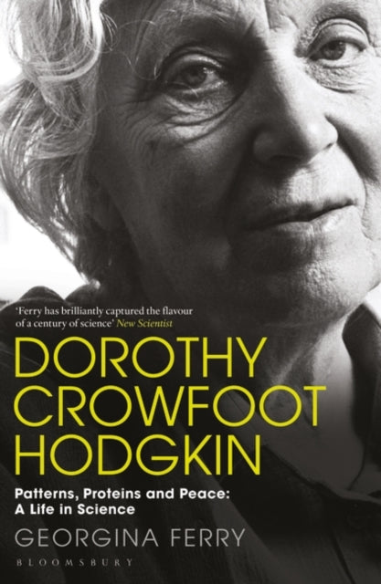 Dorothy Crowfoot Hodgkin: Patterns, Proteins and Peace: A Life in Science