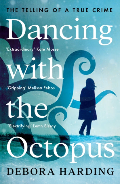 Dancing with the Octopus: The Telling of a True Crime