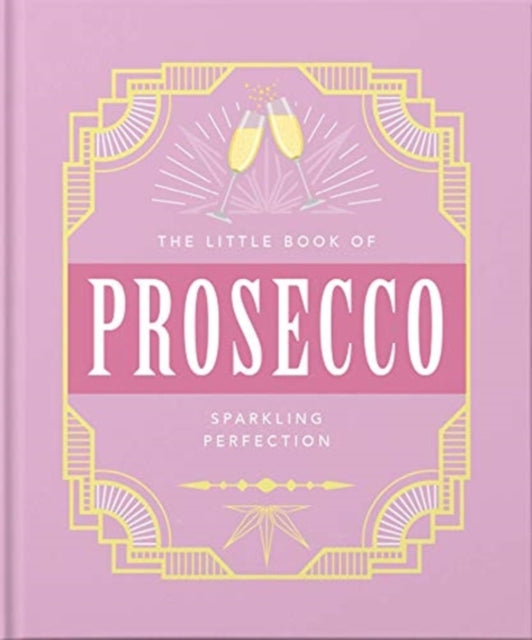 Little Book of Prosecco: Sparkling perfection