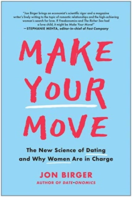 Make Your Move: The New Science of Dating and Why Women Are in Charge