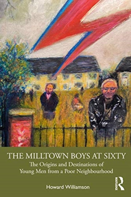 Milltown Boys at Sixty: The Origins and Destinations of Young Men from a Poor Neighbourhood