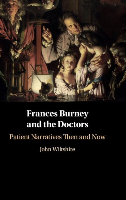 Frances Burney and the Doctors: Patient Narratives Then and Now